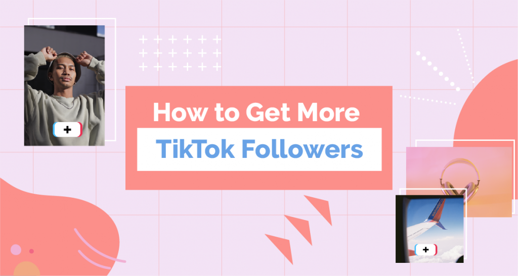 How To Get More TikTok Followers 60 Tips For Marketers And Brands In 2023