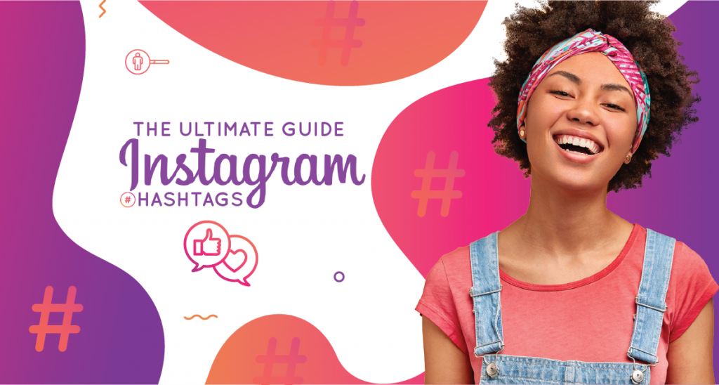 The Ultimate Guide to Instagram Hashtags