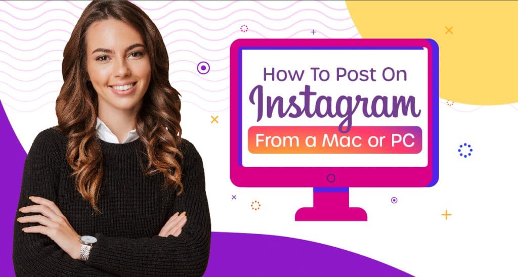Cover - How To Post On Instagram From a PC or Mac