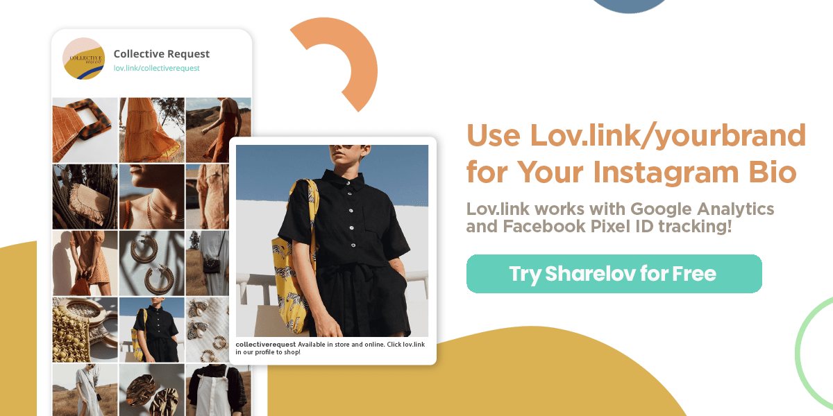 Use Lov.link/yourbrand for your Instagram bio Lov.link works with Google Analytics and Facebook Pixel ID tracking