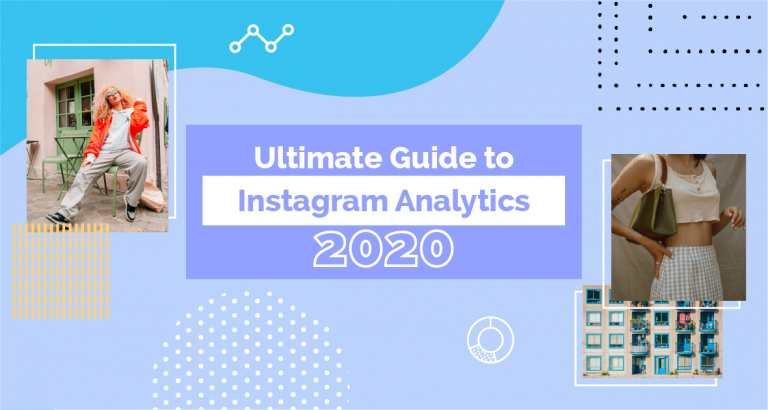 The Ultimate Guide To Instagram Analytics 2020