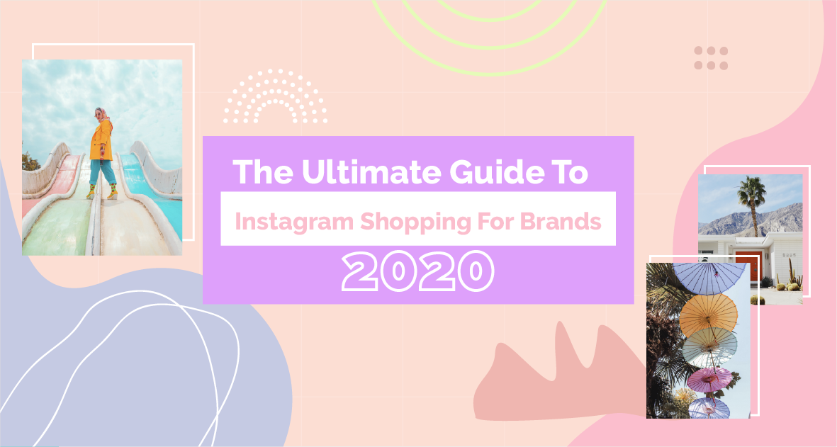 The Ultimate Guide To Instagram Shopping For Brands in 2020 cover