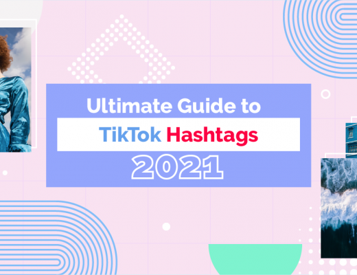 Guide to TikTok Hashtags 2021