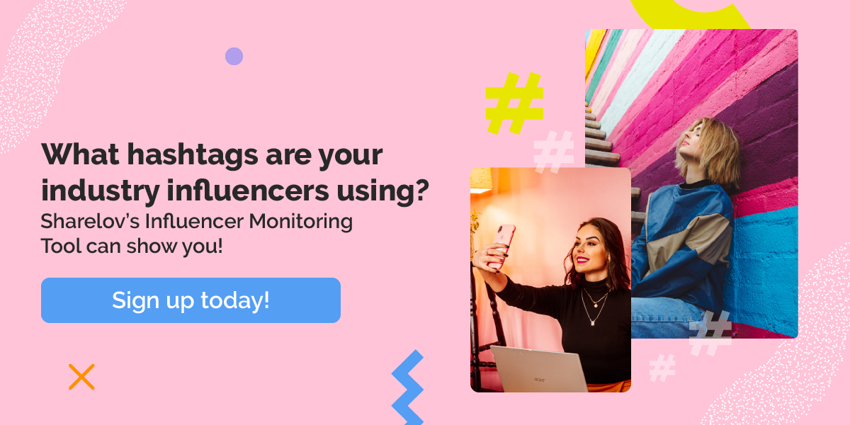 What hashtags are your industry influencers using? Sharelov’s Influencer Monitoring Tool can show you