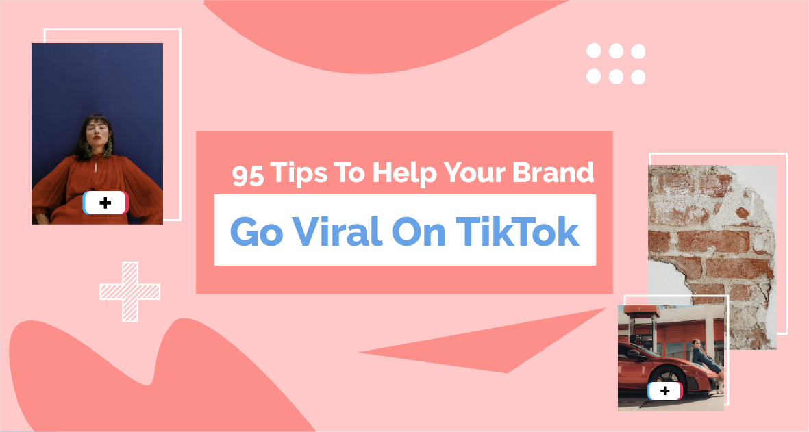 Tips To Help Your Brand Go Viral On TikTok