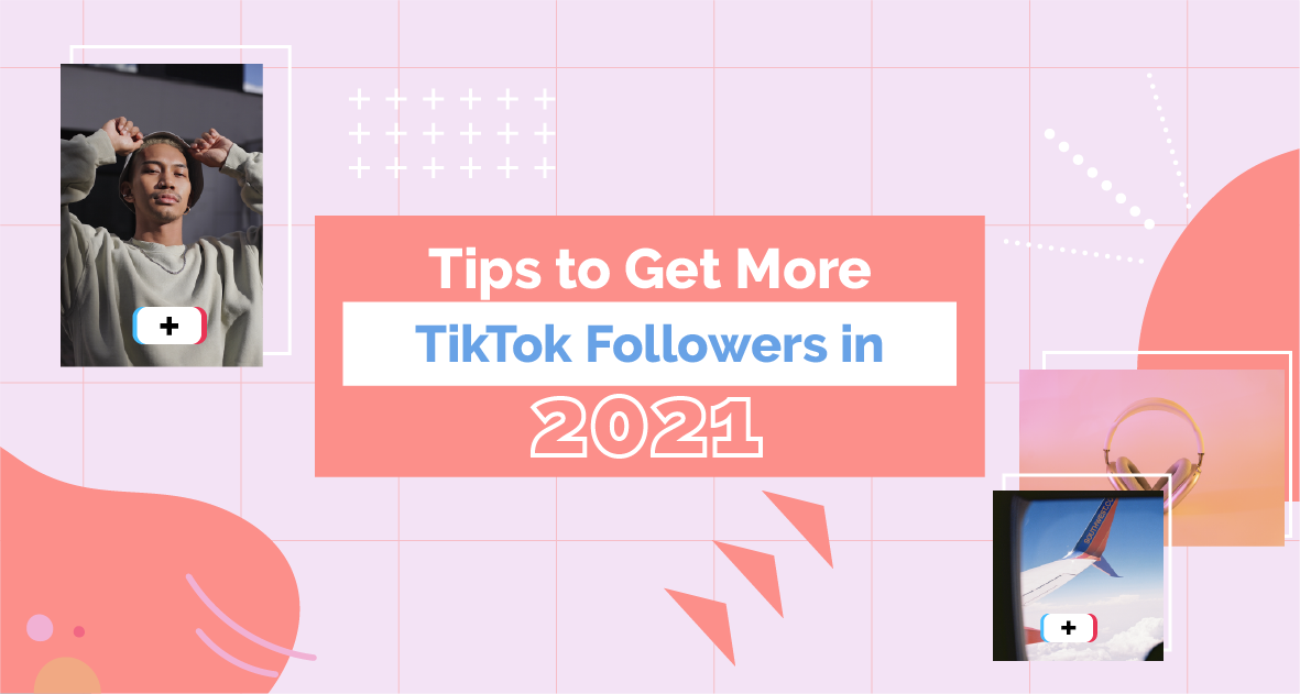 Tips to Get More TikTok Followers in 2021
