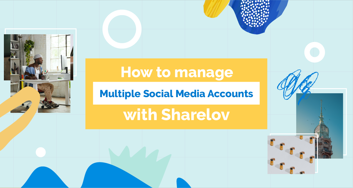 How to manage multiple social media accounts with Sharelov