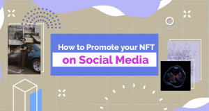 2022 Guide To NFT Marketing On Social Media