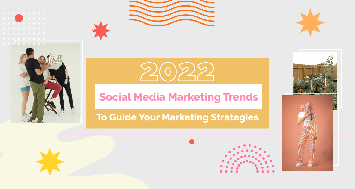 Social Media Marketing Trends and Predictions for 2022