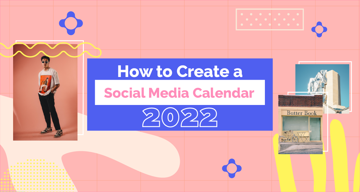How to create a social media editorial calendar in 2022