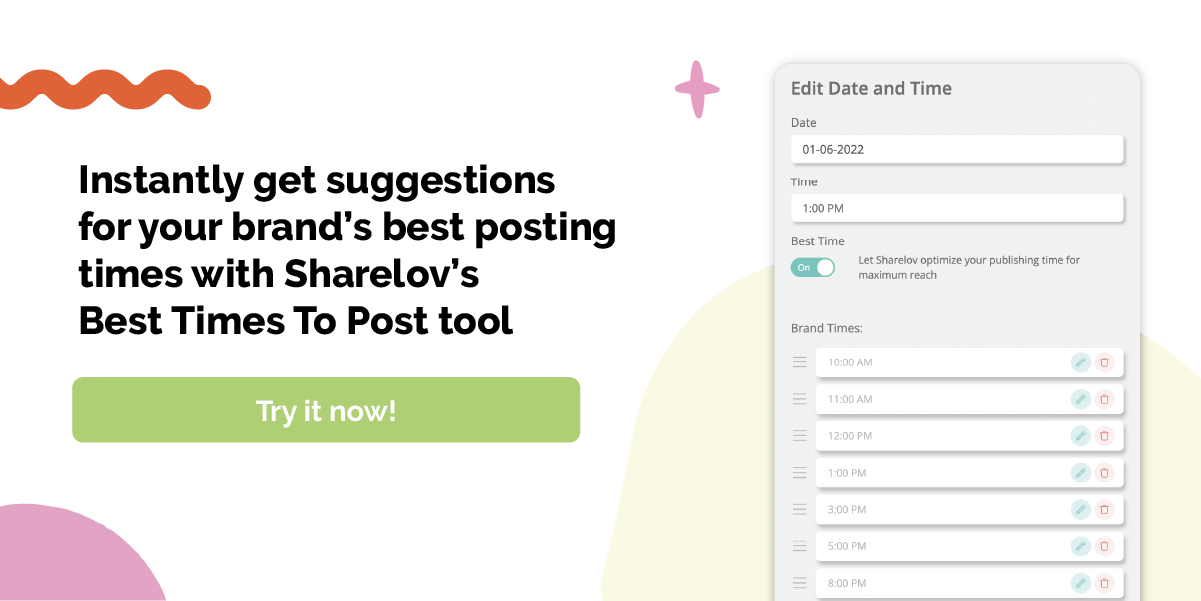Instantly get suggestions for your brand’s best posting times with Sharelov’s Best Times To Post tool