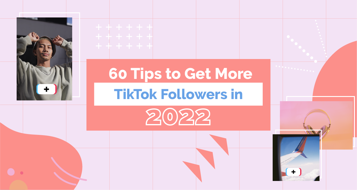 Tips to Get More TikTok Followers in 2022