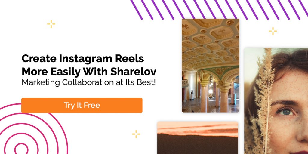 Create Instagram Reels More Easily With Sharelov Marketing Collaboration at its Best