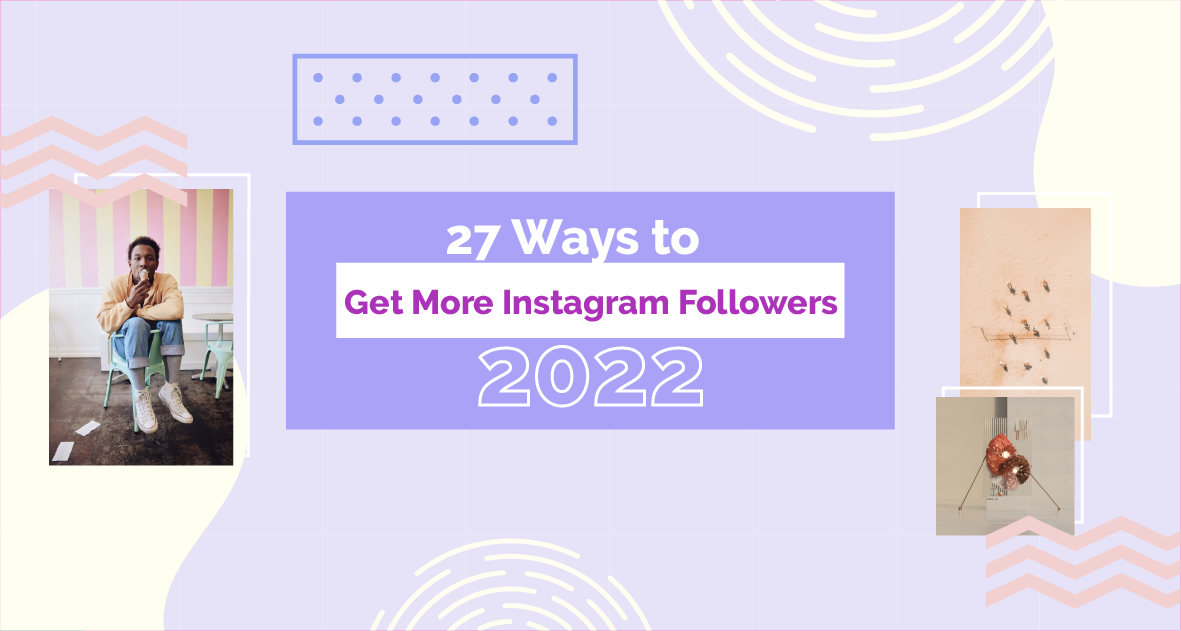 27 Ways to Get More Instagram Followers in 2022