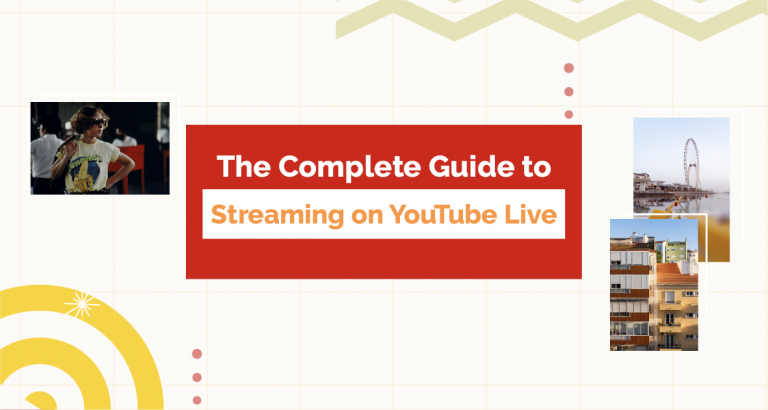 The Complete Guide To YouTube Live Streaming And Events