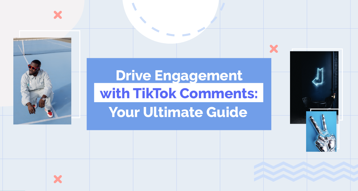 Drive Engagement with TikTok Comments: Your Ultimate Guide