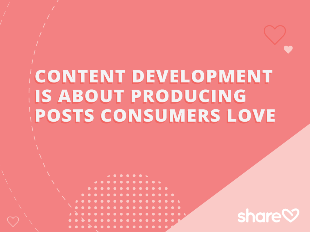 Content Development is about producing post consumers love