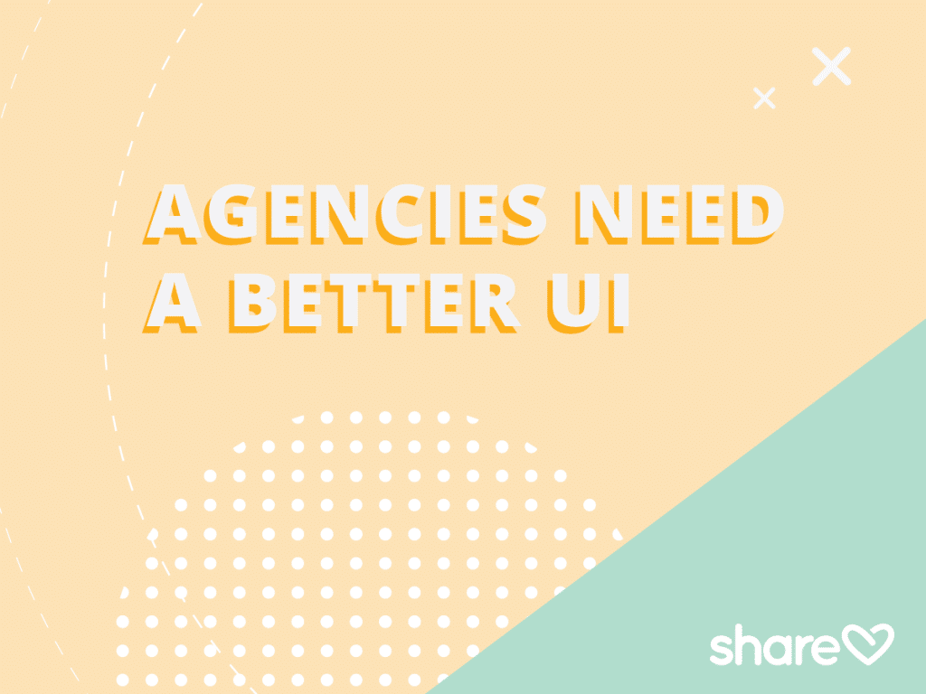 Agencies need a better UI